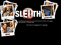 Sleuth - Mini site
1 column, header is part of the back ground image.  Rotated text on photos (not IE :( )
Keywords: Web Design