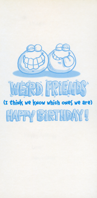 Birthday Card
From my weird friend. 
Who am I kidding, I'm the weird one :)
LAK, CA
Keywords: Scrapbook Birthday Card